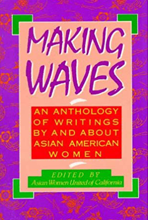 Making Waves: Writings By and About Asian American Women