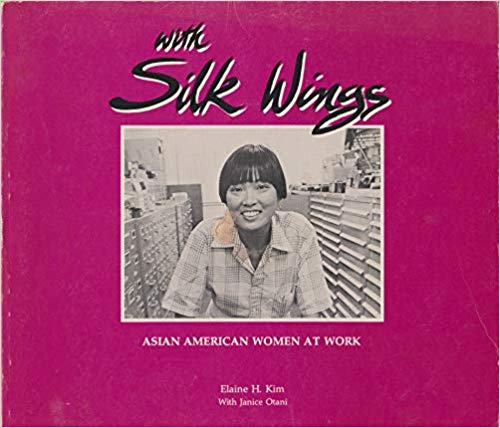 With Silk Wings: Asian American Women at Work